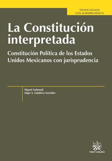 Kniha La Constitución interpretada Constitución Política de los Estados Unidos Mexicanos con jurisprudenci Caballero González