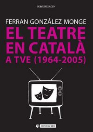 Kniha El teatre en català a TVE (1964-2005) González Monge