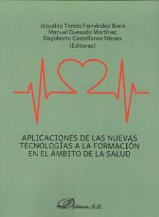 Kniha Aplicaciones de las nuevas tecnologías a la formación en el ámbito de la salud Tomás Fernández Breis
