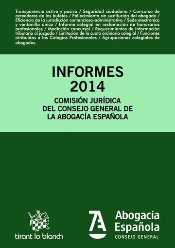 Книга Informes 2014 Comisión Jurídica Consejo General de la Abogacía Española COMISIóN JURíDICA DEL CONSEJO GENERAL DE LA ABOGACíA ESPAñOLA