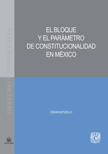 Kniha El Bloque y el Parámetro de Constitucionalidad en México Astudillo Reyes