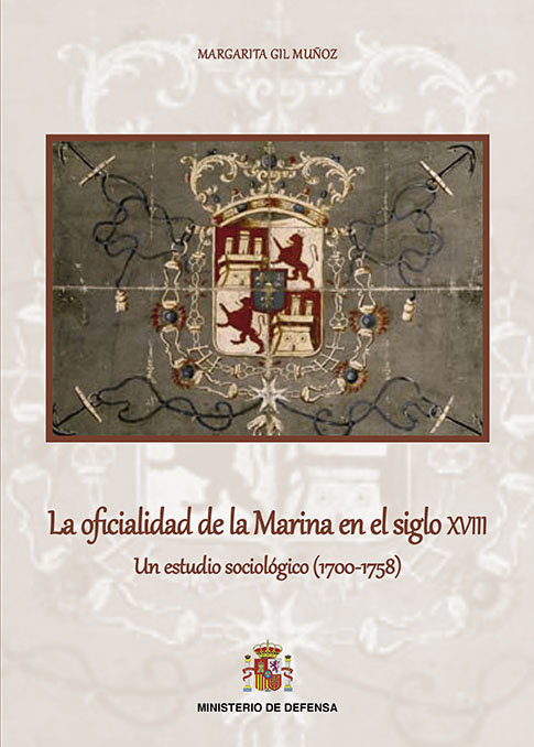 Carte La oficialidad de la Marina en el siglo XVIII. Un estudio sociológico (1.700-1.758) Gil Muñoz