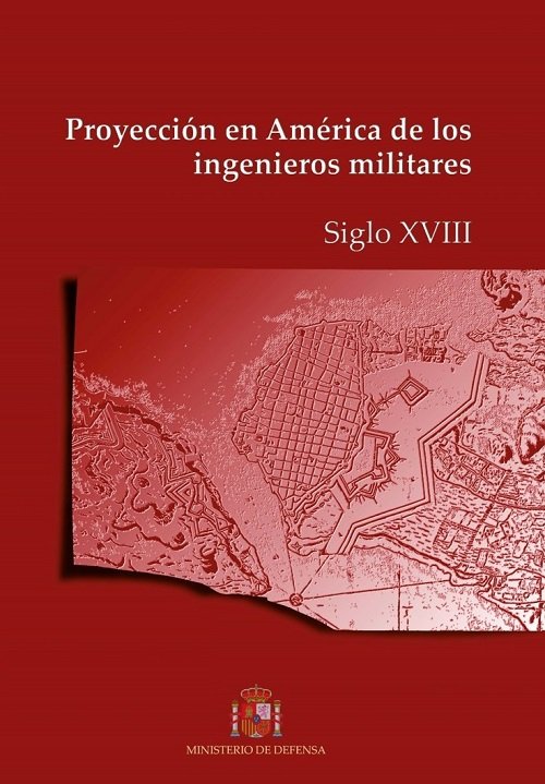 Книга Proyección en América de los ingenieros militares. Siglo XVIII 