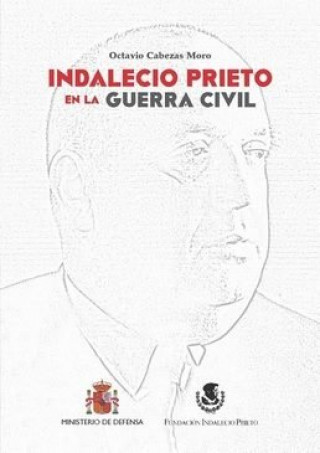 Kniha Indalecio Prieto en la guerra civil Cabezas Moro