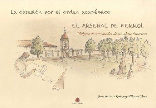 Papírszerek Láminas Arsenal de Ferrol. La obsesión por el órden académico Rodríguez-Villasante Prieto