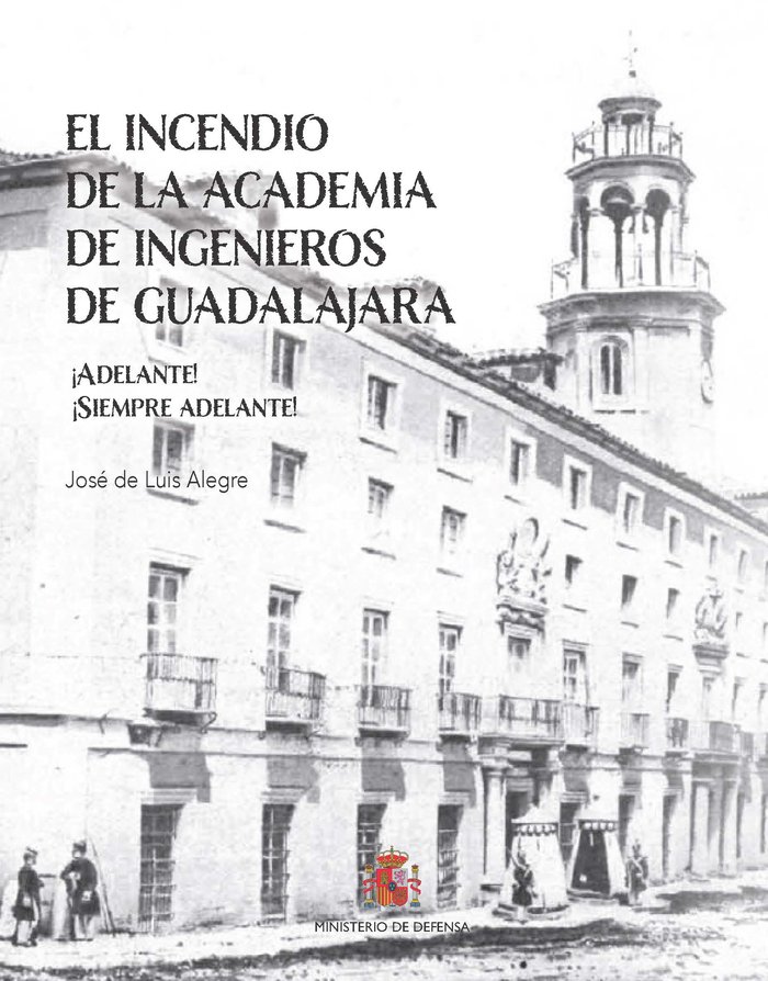 Carte El incendio de la Academia de Ingenieros de Guadalajara. ­Adelante! ­Siempre adelante! De Luis Alegre