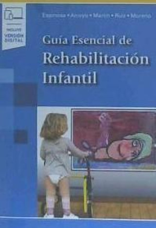 Könyv Guía Esencial de Rehabilitación Infantil (incluye versión digital) Espinosa Jorge