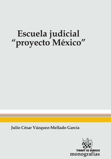 Книга Escuela Judicial. Proyecto México Vázquez-Mellado García