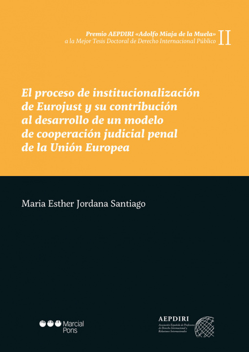 Kniha El proceso de institucionalización de Eurojust y su contribución al desarrollo de un modelo de coope Jordana Santiago