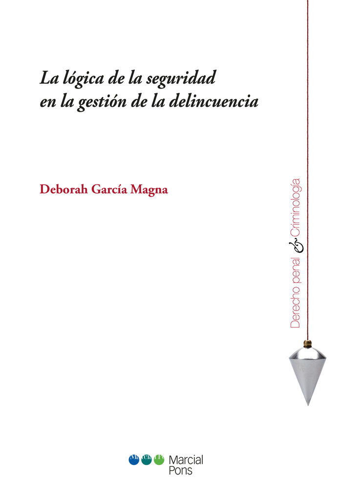 Könyv La lógica de la seguridad en la gestión de la delincuencia García Magna