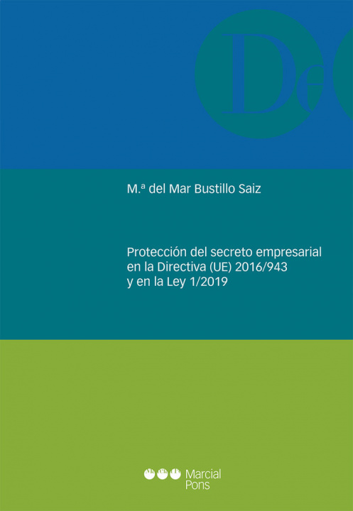 Carte Protección del secreto empresarial en la Directiva (UE) 2016/943 y en la Ley 1/2019 Bustillo Saiz
