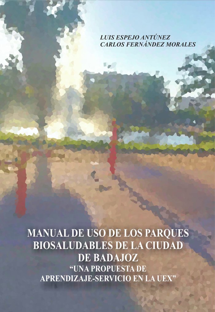 Книга Manual de uso de los parques biosaludables de la ciudad de Badajoz Espejo Antúnez