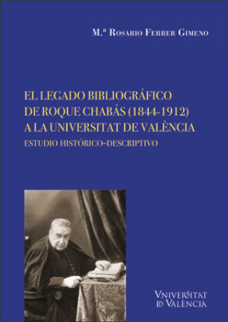 Kniha El legado bibliográfico de Roque Chabás (1844-1912) a la Universitat de València Ferrer Gimeno