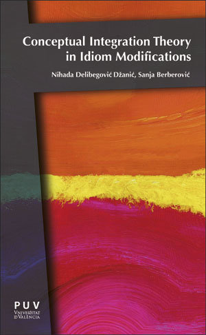 Knjiga Conceptual Integration Theory in Idiom Modifications Delibegović