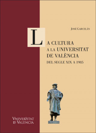 Könyv La cultura a la Universitat de València. Del segle XIX a 1985 Garcelán Muñoz