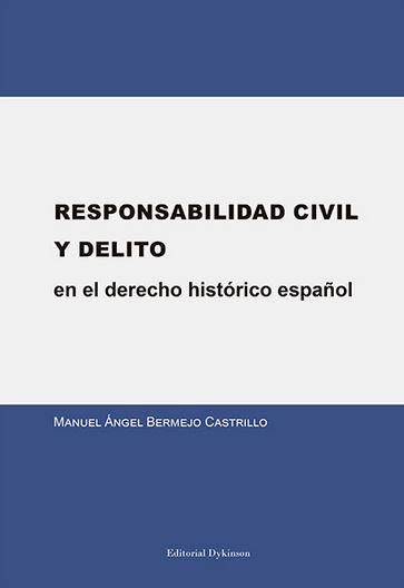 Книга Responsabilidad civil y delito en el derecho histórico español Bermejo Castrillo