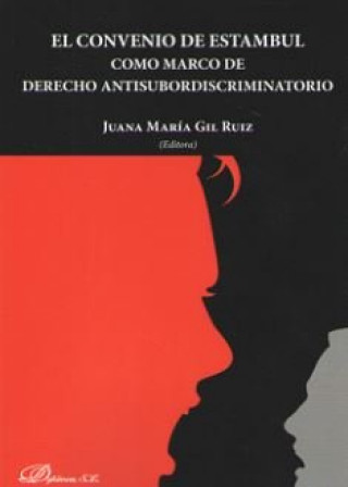 Kniha El convenio de Estambul. Como marco de derecho antisubordiscriminatorio GIL RUIZ