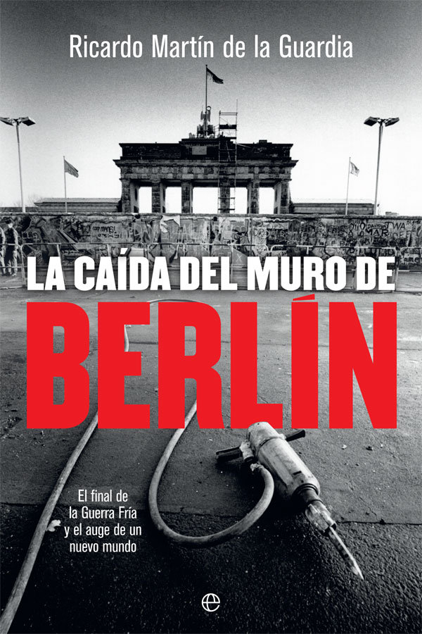 Knjiga La caída del Muro de Berlín Martín de la Guardia