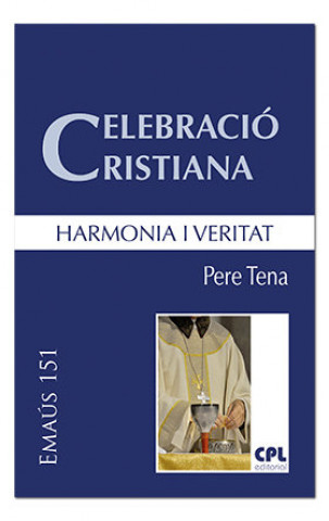 Könyv Celebració cristiana, harmonia i veritat Tena Garriga