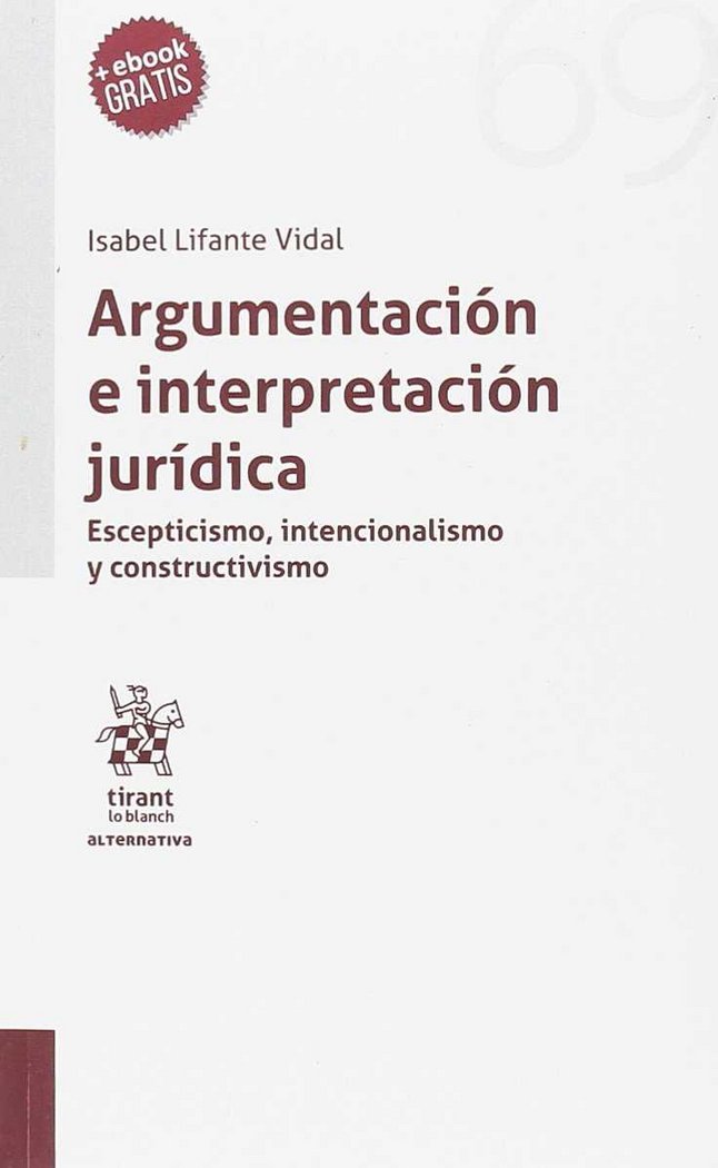 Könyv Argumentación e interpretación jurídica. Esceptismo, intencionalismo y constructivismo Lifante Vidal