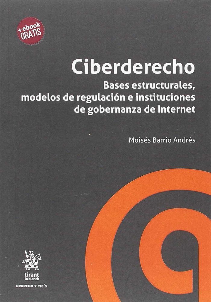 Könyv Ciberderecho. Bases estructurales, modelos de regulación e instituciones de gobernanza de Internet Barrio Andrés