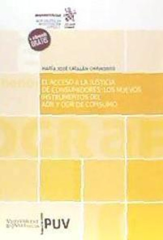 Книга El acceso a la justicia de consumidores: Los nuevos instrumentos del ADR y ODR de consumo Catalán Chamorro