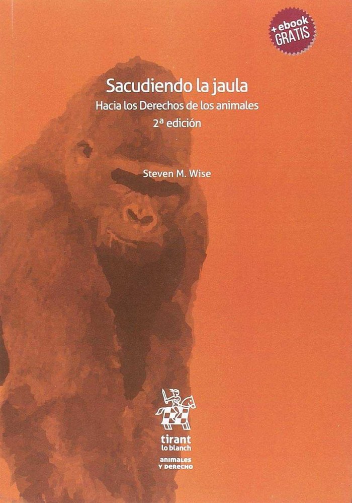 Könyv Sacudiendo la jaula. Hacia los Derechos de los animales 2ª edición 2018 M. Wise