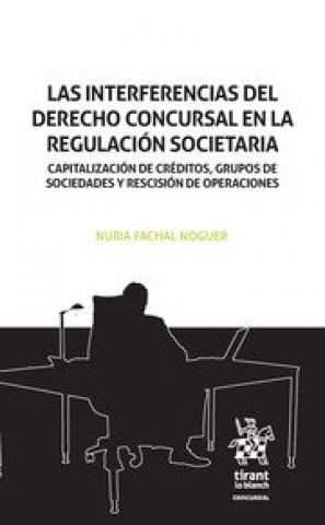 Carte Las interferencias del Derecho Concursal en la regulación societaria Fachal Noguer