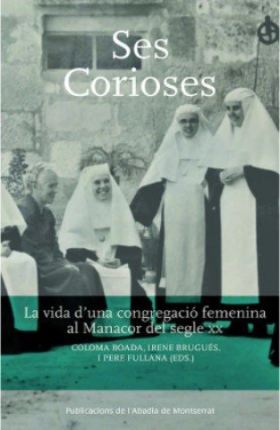Kniha Ses Corioses. La vida d'una congregació femenina al Manacor del segle XX Brugués