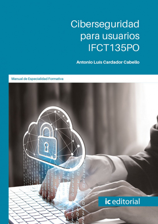 Kniha Ciberseguridad para usuarios. IFCT135PO Cardador Cabello