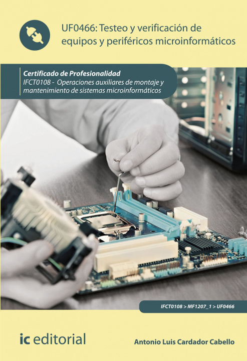 Kniha Testeo y verificación de equipos y periféricos microinformáticos. IFCT0108 - Operaciones auxiliares Cardador Cabello