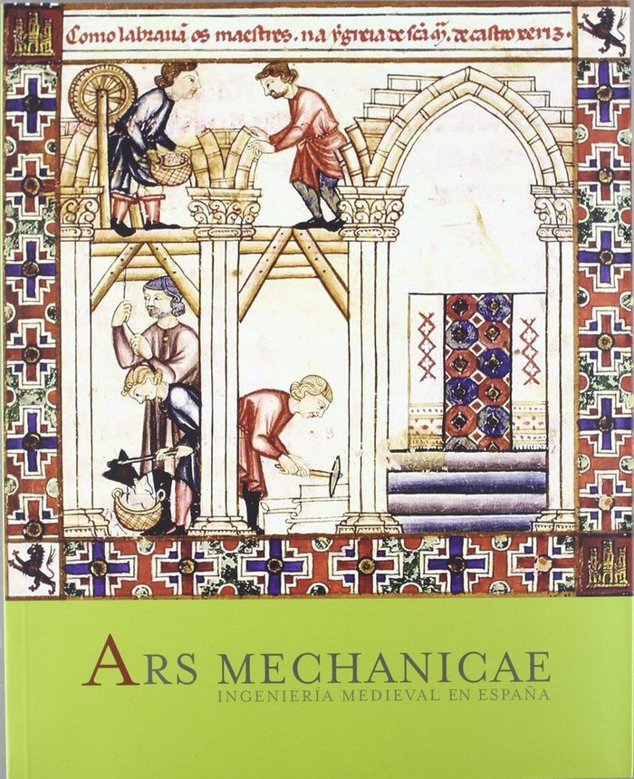 Knjiga ARS MECHANICAE: INGENIERIA MEDIEVAL EN ESPAÑA GONZALEZ TASCON