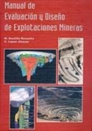 Kniha MANUAL DE EVALUACION Y DISEÑO DE EXPLOTACIONES MINERAS LOPEZ JIMENO