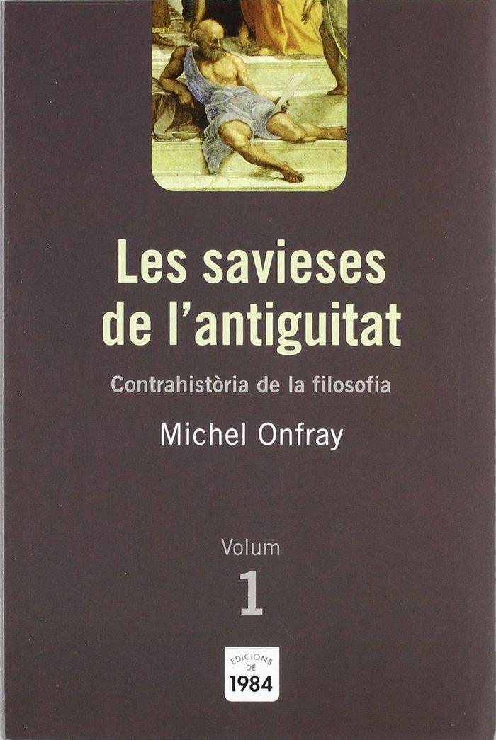 Kniha Les savieses de l'antiguitat (Contrahistòria de la filosofia, 1) Onfray