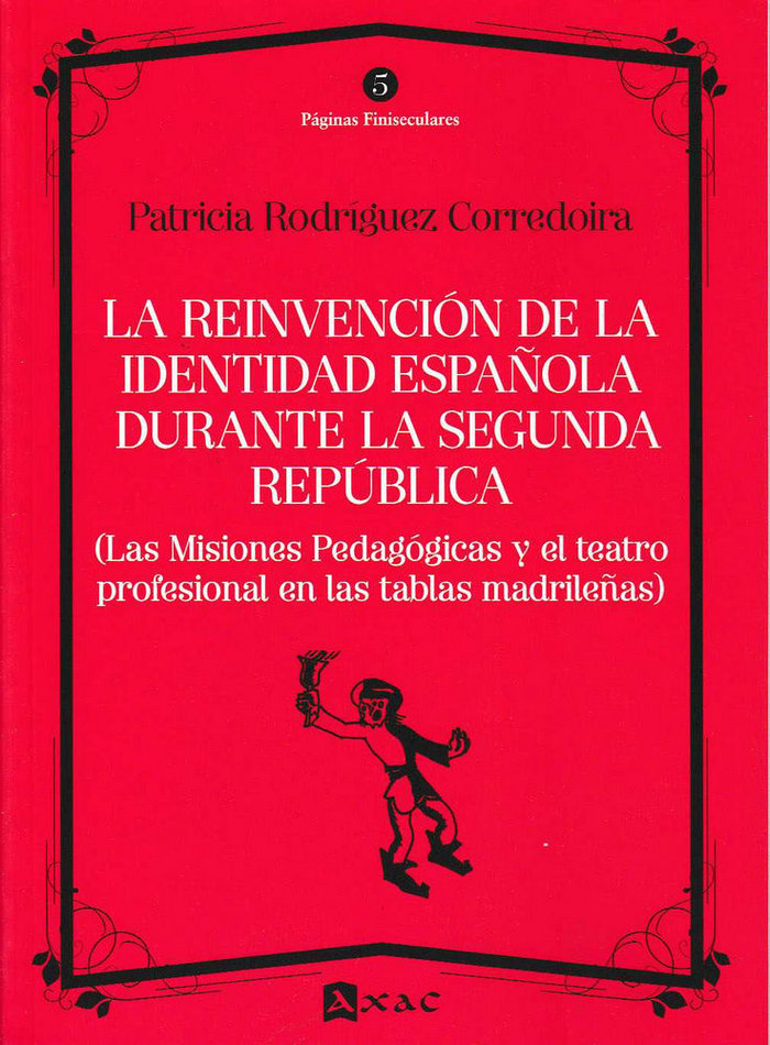 Книга REINVENCION DE LA IDENTIDAD ESPAÑOLA DURANTE LA SEGUNDA REPúBLICA, LA. PATRICIA RODRíGUEZ CORREDOIRA