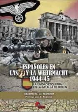 Carte ESPAÑOLES EN LAS SS Y LA WEHRMACHT 1944-45 GIL MARTINEZ