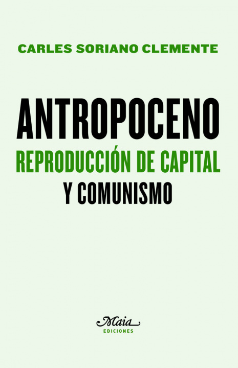 Книга ANTROPOCENO. REPRODUCCION DE CAPITAL Y COMUNISMO CARLES SORIANO CLEMENTE