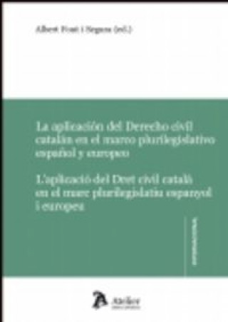Книга Aplicación del derecho civil catalán en el marco plurilegislativo español y europeo / Aplicació del Font i Segura