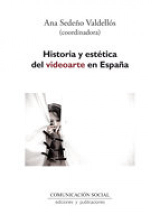 Carte Historia y estética del videoarte en España Sedeño Valdellós