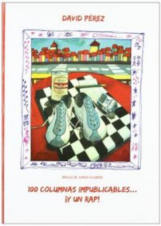 Kniha 100 COLUMNAS IMPUBLICABLES Y UN RAP PEREZ