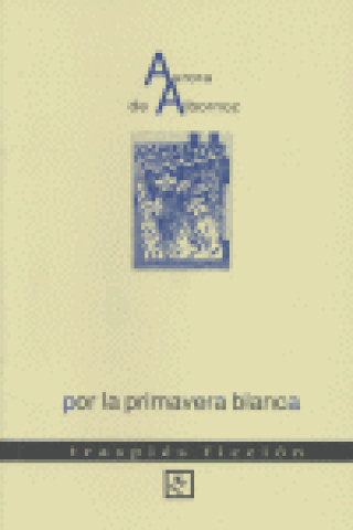 Knjiga POR LA PRIMAVERA BLANCA DE ALBORNOZ