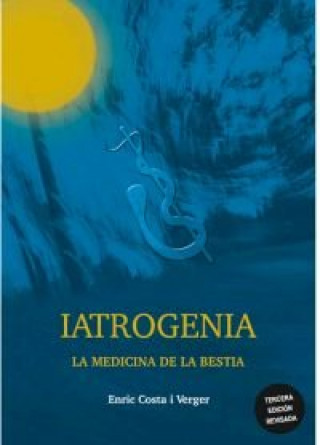 Könyv LATROGENIA. LA MEDICINA DE LA BESTIA ENRIC COSTA I VERGER