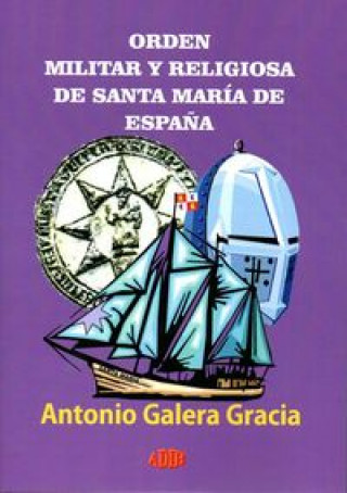 Kniha Orden Militar y Religiosa de Santa Mar­a de España GALERA GRACIA