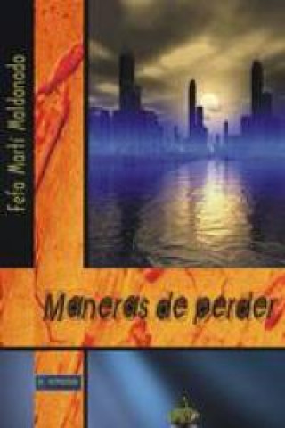 Knjiga Maneras de perder MARTí MALDONADO