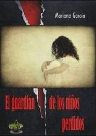 Knjiga GUARDIáN DE LOS NIñOS PERDIDOS, EL GARCíA MIGUEL