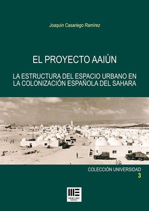 Könyv PROYECTO AAIUN, EL. ESTRUC. URB. COLONIZ. ESP. SAHARA CASARIEGO RAMIREZ