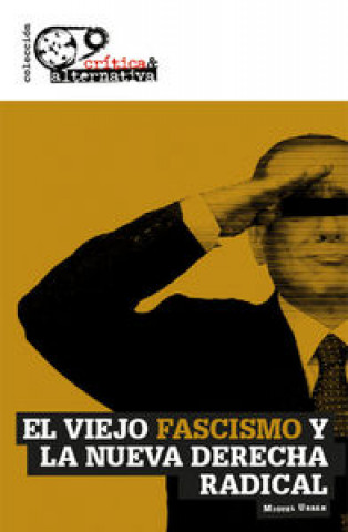 Книга El viejo fascismo y la nueva derecha radical Miguel Urban Crespo