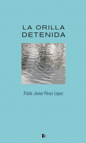 Buch La orilla detenida Pérez López