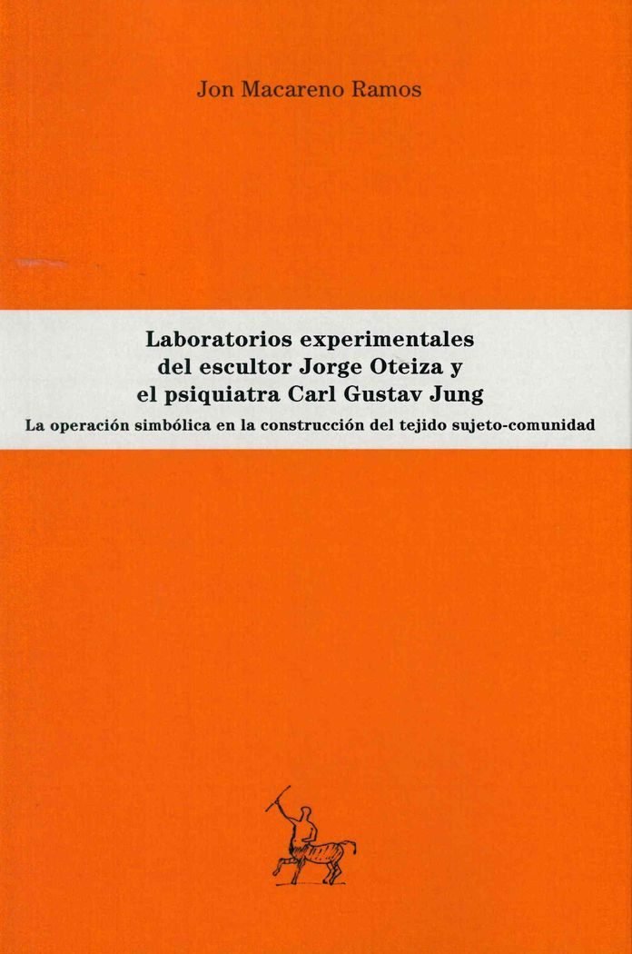 Kniha Laboratorios experimentales del escultor Jorge Oteiza y el psiquiatra Carl Gustav Jung: la operación Macareno Ramos