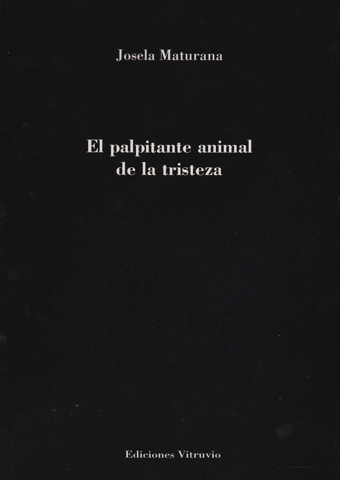 Knjiga El palpitante animal de la tristeza Maturana Mendoza